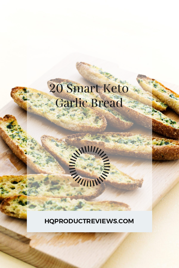 20 Smart Keto Garlic Bread Best Product Reviews